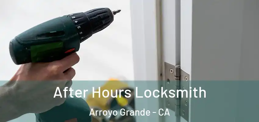 After Hours Locksmith Arroyo Grande - CA