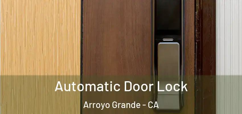 Automatic Door Lock Arroyo Grande - CA