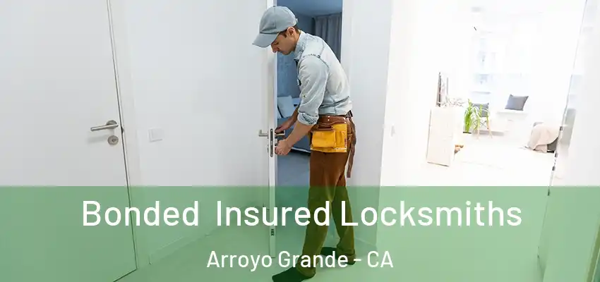 Bonded Insured Locksmiths Arroyo Grande - CA