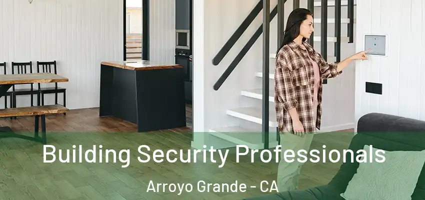 Building Security Professionals Arroyo Grande - CA