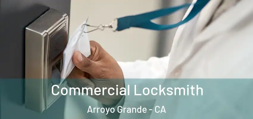  Commercial Locksmith Arroyo Grande - CA