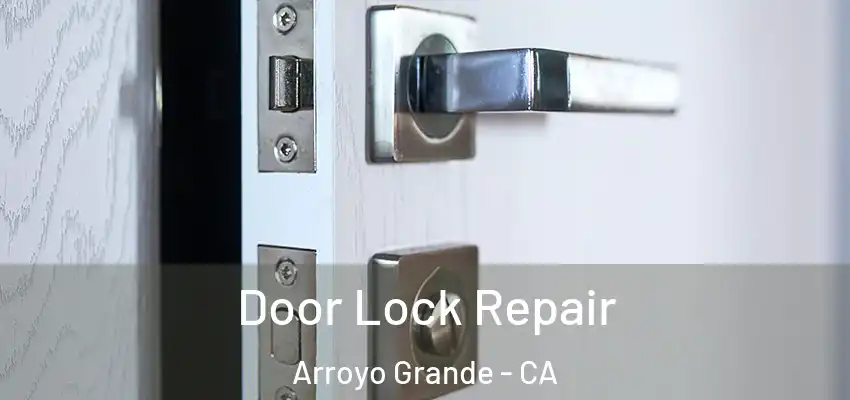 Door Lock Repair Arroyo Grande - CA
