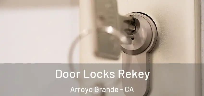  Door Locks Rekey Arroyo Grande - CA