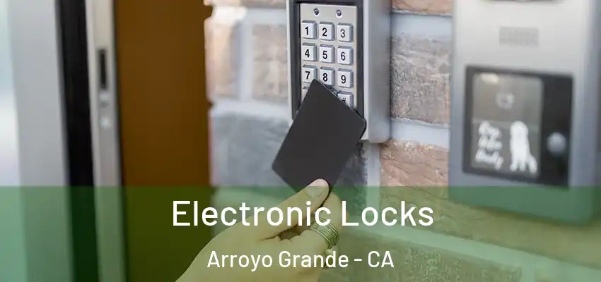  Electronic Locks Arroyo Grande - CA