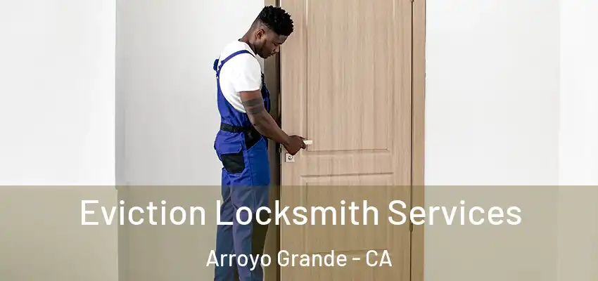  Eviction Locksmith Services Arroyo Grande - CA