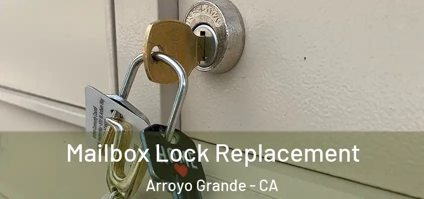 Mailbox Lock Replacement Arroyo Grande - CA