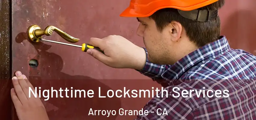  Nighttime Locksmith Services Arroyo Grande - CA
