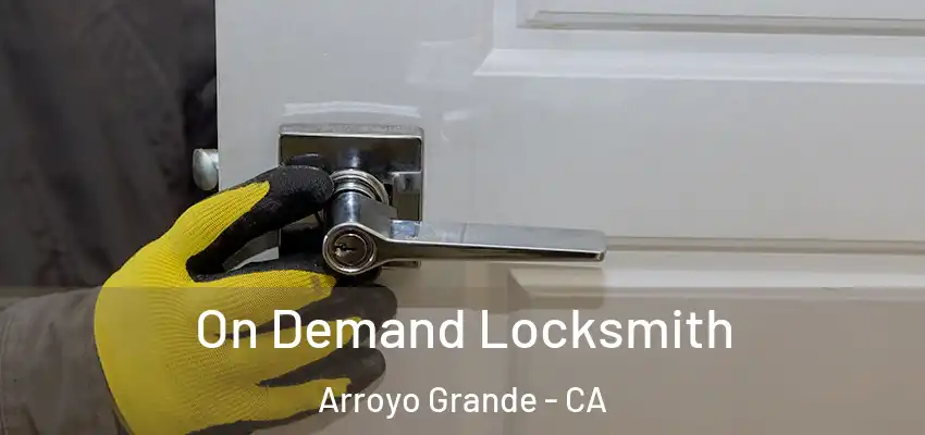  On Demand Locksmith Arroyo Grande - CA