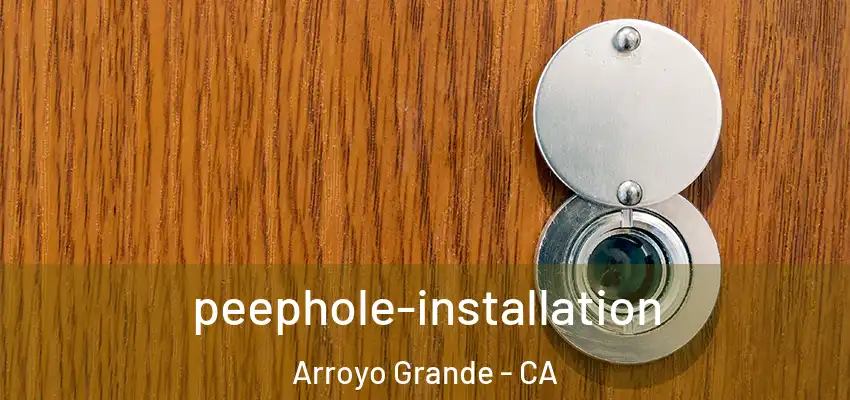  peephole-installation Arroyo Grande - CA