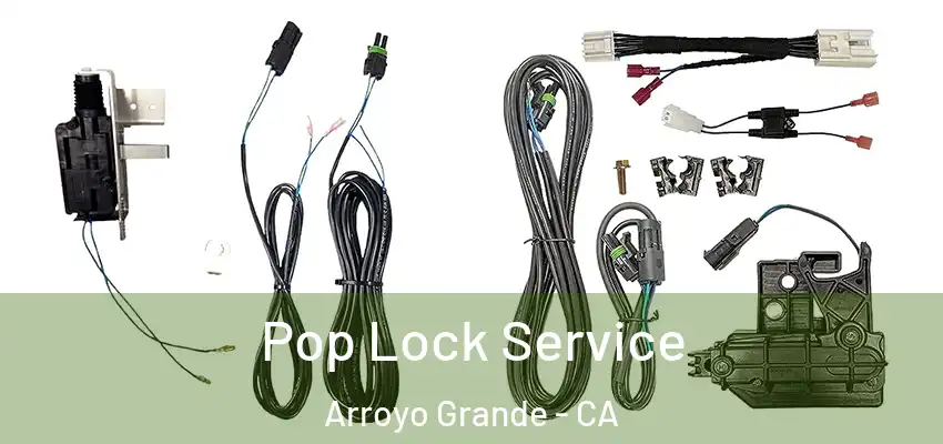 Pop Lock Service Arroyo Grande - CA