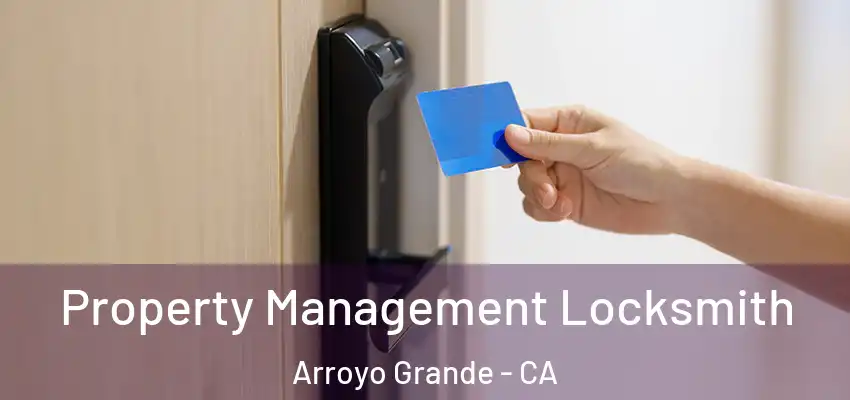 Property Management Locksmith Arroyo Grande - CA