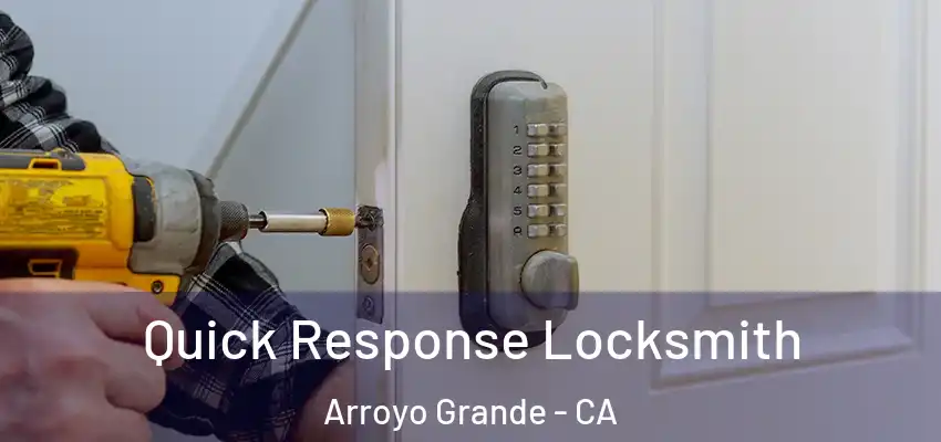  Quick Response Locksmith Arroyo Grande - CA