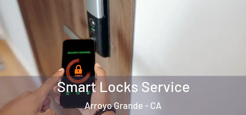  Smart Locks Service Arroyo Grande - CA