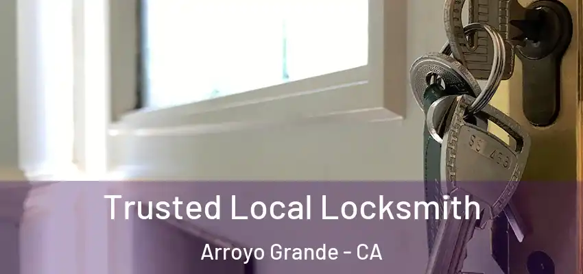  Trusted Local Locksmith Arroyo Grande - CA